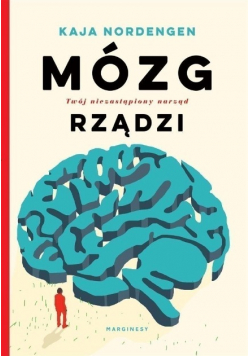 Mózg rządzi Twój niezastąpiony narząd rządzi