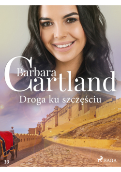 Droga ku szczęściu - Ponadczasowe historie miłosne Barbary Cartland