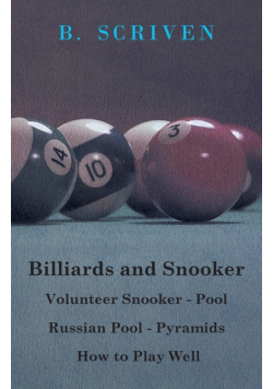 Billiards and Snooker - Volunteer Snooker - Pool - Russian Pool - Pyramids - How to Play Well