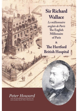 Sir Richard Wallace - Le Millionaire Anglais de Paris - The English Millionaire - and The Hertford British Hospital