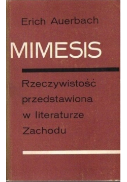 Mimesis Rzeczywistość przedstawiona w literaturze Zachodu tom I