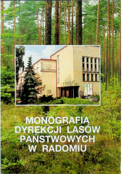 Monografia dyrekcji lasów państwowych w Radomiu