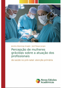 Percepção de mulheres grávidas sobre a atuação dos profissionais