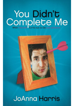 You Didn't Complete Me