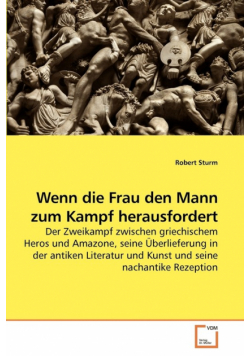 Wenn die Frau den Mann zum Kampf herausfordert