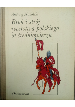 Broń i strój rycerstwa polskiego w średniowieczu