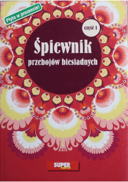 Śpiewnik przebojów biesiadnych Część I