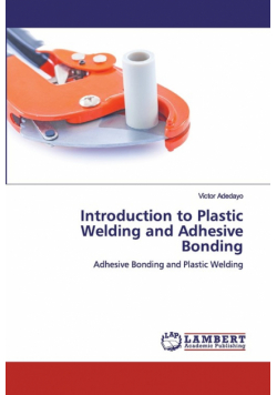 Introduction to Plastic Welding and Adhesive Bonding