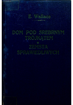 Dom pod srebrnym trójkątem Zemsta sprawiedliwych 1930r
