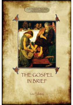 The Gospel in Brief - Tolstoy's Life of Christ  (Aziloth Books)