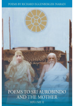 Poems to Sri Aurobindo and the Mother Volume II