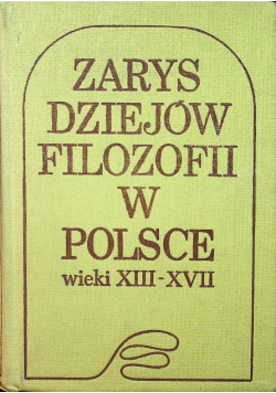 Zarys dziejów filozofii w Polsce wiek XIII XVII