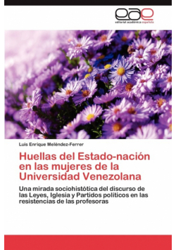 Huellas del Estado-Nacion En Las Mujeres de La Universidad Venezolana