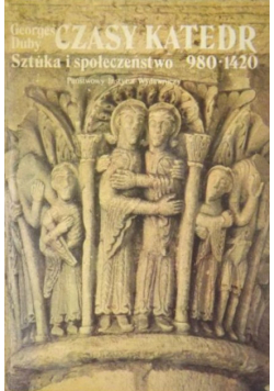 Czasy katedr Sztuka i społeczeństwo 980 1420