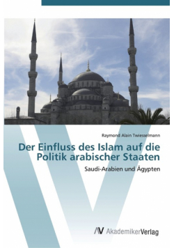 Der Einfluss des Islam auf die Politik arabischer Staaten