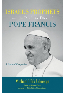 Israel's Prophets and the Prophetic Effect of Pope Francis
