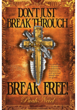 Don't Just Break Through, BREAK FREE!