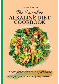 The Complete Alkaline Diet Cookbook