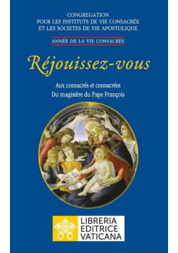 Réjouissez-vous. Aux consacrés et consacrées du magistère du magistère du Pape François
