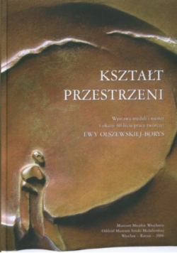 Kształt przestrzeni Wystawa medali Olszewska Borys