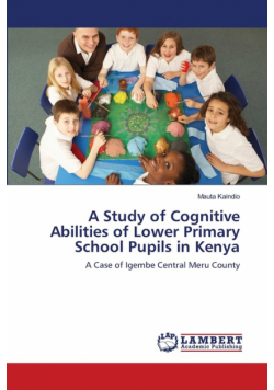 A Study of Cognitive Abilities of Lower Primary School Pupils in Kenya