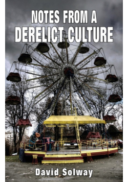 Notes from a Derelict Culture