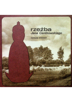 Rzeźba Jana Centkowskiego