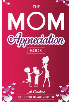 The Mom Appreciation Book