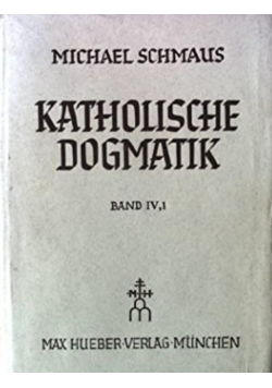 Katholische Dogmatik Tom IV Część 1