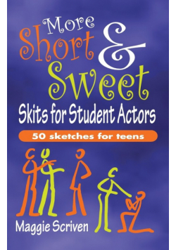 More Short & Sweet Skits for Student Actors