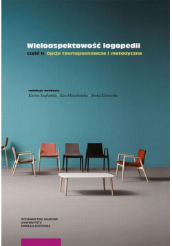 Wieloaspektowość logopedii. Część II: Opcje teoriopoznawcze i metodyczne