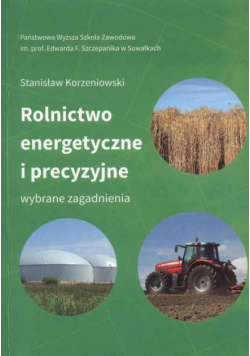 Rolnictwo energetyczne i precyzyjne. Wybrane zagadnienia