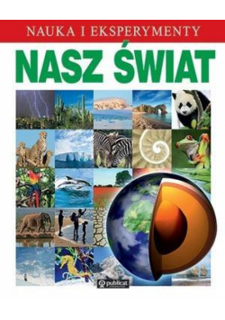 Nauka i eksperymenty. Nasz Świat
