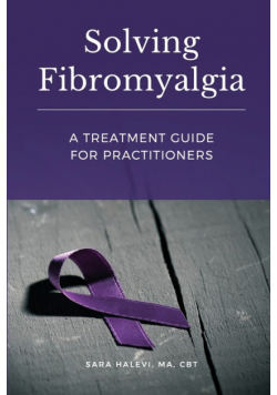 Solving Fibromyalgia - A Treatment Guide for Practitioners
