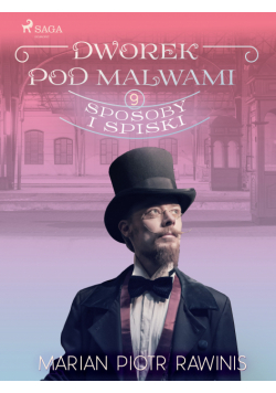 Dworek pod Malwami 9 - Sposoby i spiski