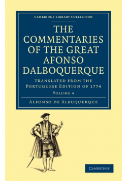 The Commentaries of the Great Alfonso Dalboquerque, Second Viceroy of             India - Volume 4