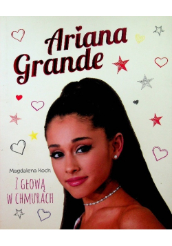 Ariana Grande Z głową w chmurach