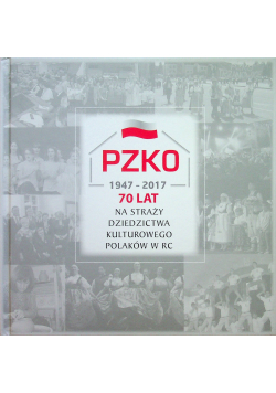PZKO 70 lat na straży dziedzictwa kulturowego Polaków w RC
