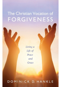 The Christian Vocation of Forgiveness