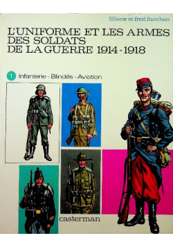 L Uniforme et les Armes des soldats de la guerre 1914 - 1918 część 1