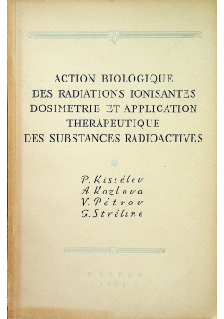 Action biologique des radiations ionisantes dosimetrie et application therapeutique des substances radioactives