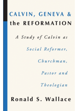 Calvin, Geneva and the Reformation