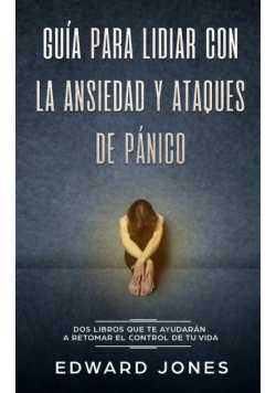 Guía para lidiar con la ansiedad y ataques de pánico