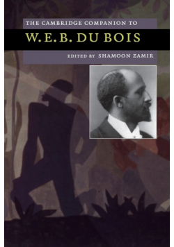 The Cambridge Companion to W. E. B. Du Bois