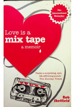 Love is a mix tape a memoir
