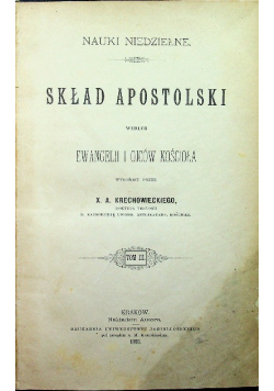 Nauki Niedzielne Skład apostolski według Ewangelii i Ojców Kościoła Tom 3 1888 r.