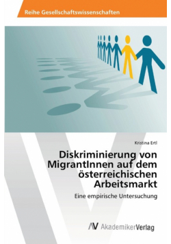 Diskriminierung von MigrantInnen auf dem österreichischen Arbeitsmarkt