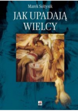 Jak upadają wielcy