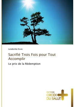 Sacrifié trois fois pour tout accomplir