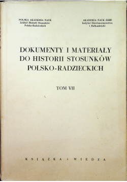 Dokumenty i materiały do historii stosunków Polsko  Radzieckich Tom VII